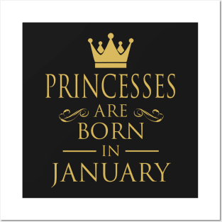 PRINCESS BIRTHDAY PRINCESSES ARE BORN IN JANUARY Posters and Art